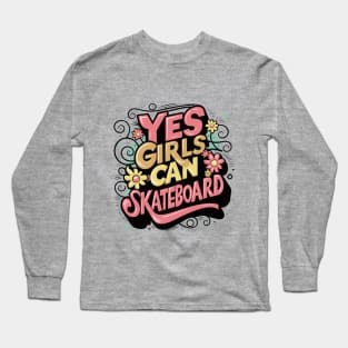 Yes Girls Can Skateboard Too Long Sleeve T-Shirt